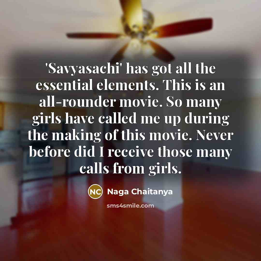 “'Savyasachi' has got all the essential elements. This is an…” quote by Naga Chaitanya