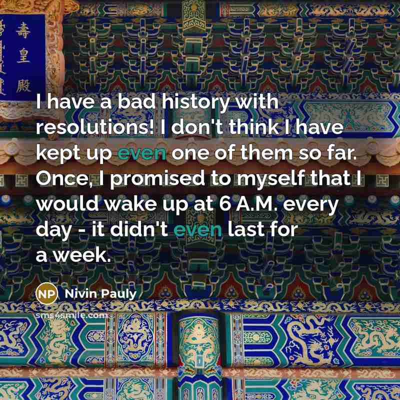“I have a bad history with resolutions! I don't think…” quote by Nivin Pauly