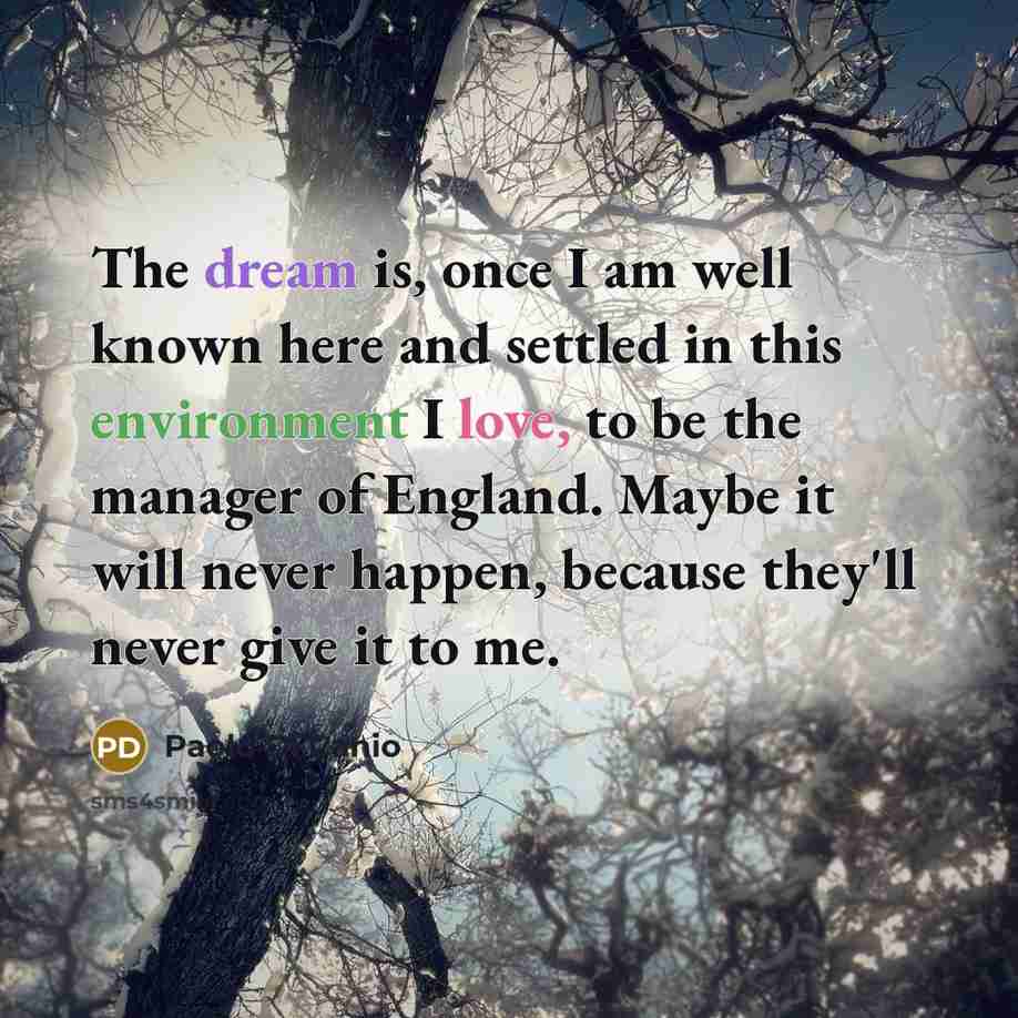 “The dream is, once I am well known here and…” quote by Paolo di Canio