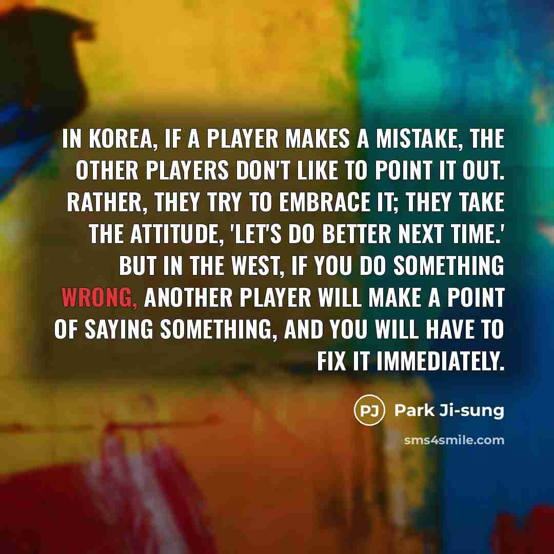 “In Korea, if a player makes a mistake, the other…” quote by Park Ji-sung