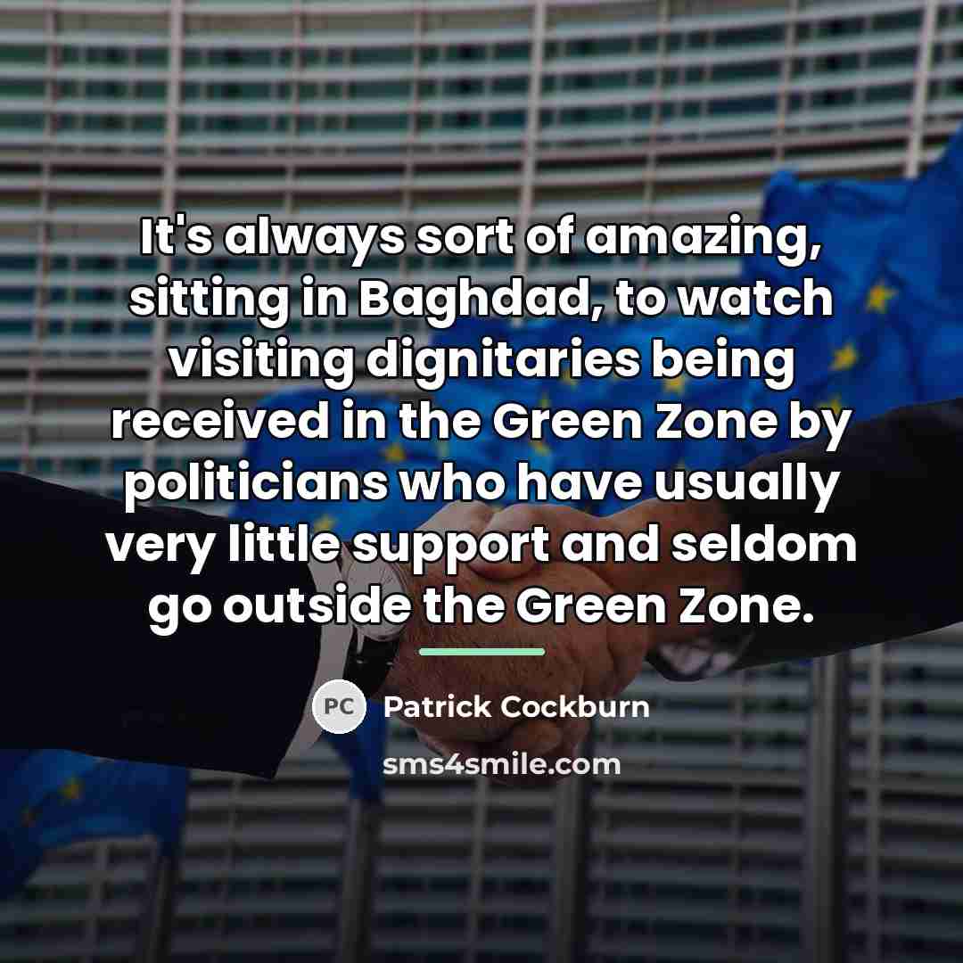 “It's always sort of amazing, sitting in Baghdad, to watch…” quote by Patrick Cockburn