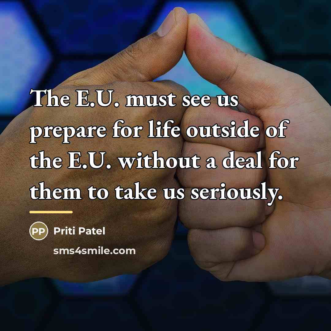 “The E.U. must see us prepare for life outside of…” quote by Priti Patel
