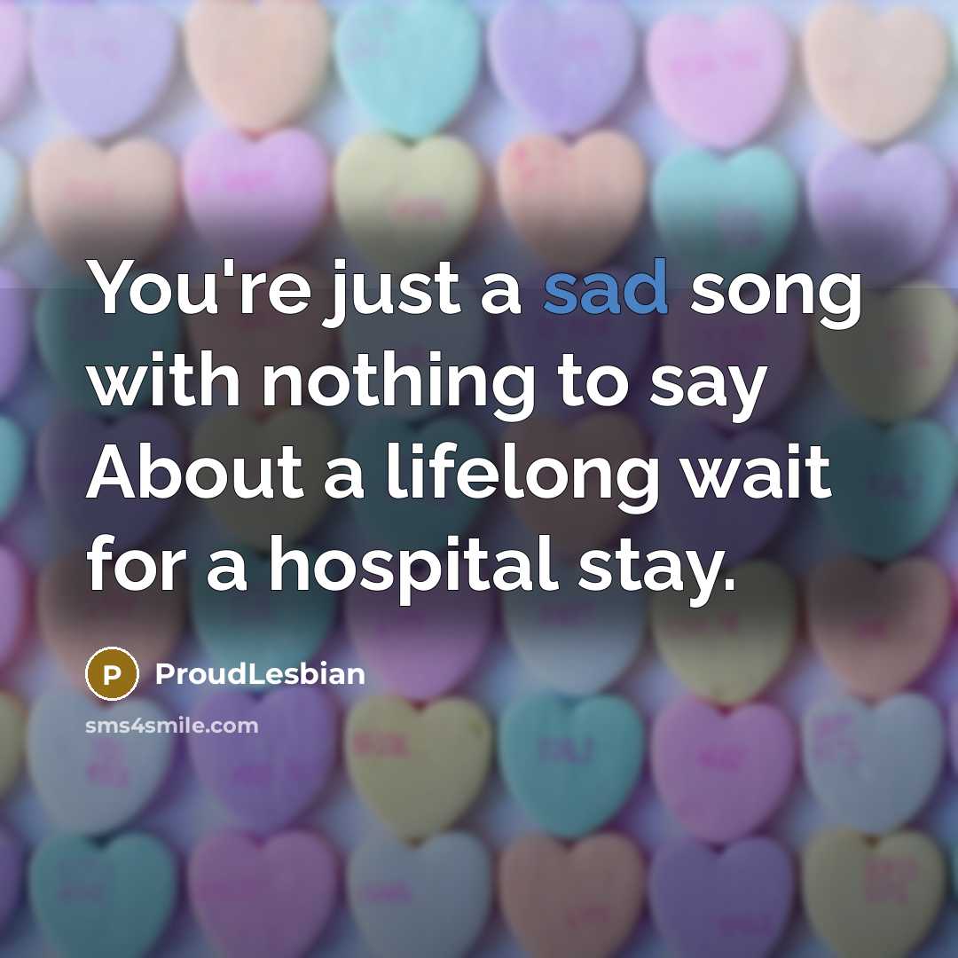 “You're just a sad song with nothing to say About…” quote by ProudLesbian