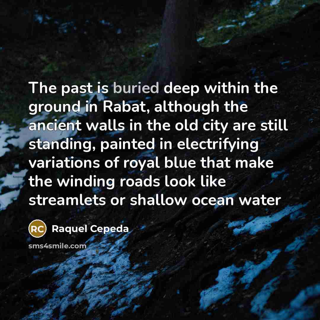 “The past is buried deep within the ground in Rabat,…” quote by Raquel Cepeda