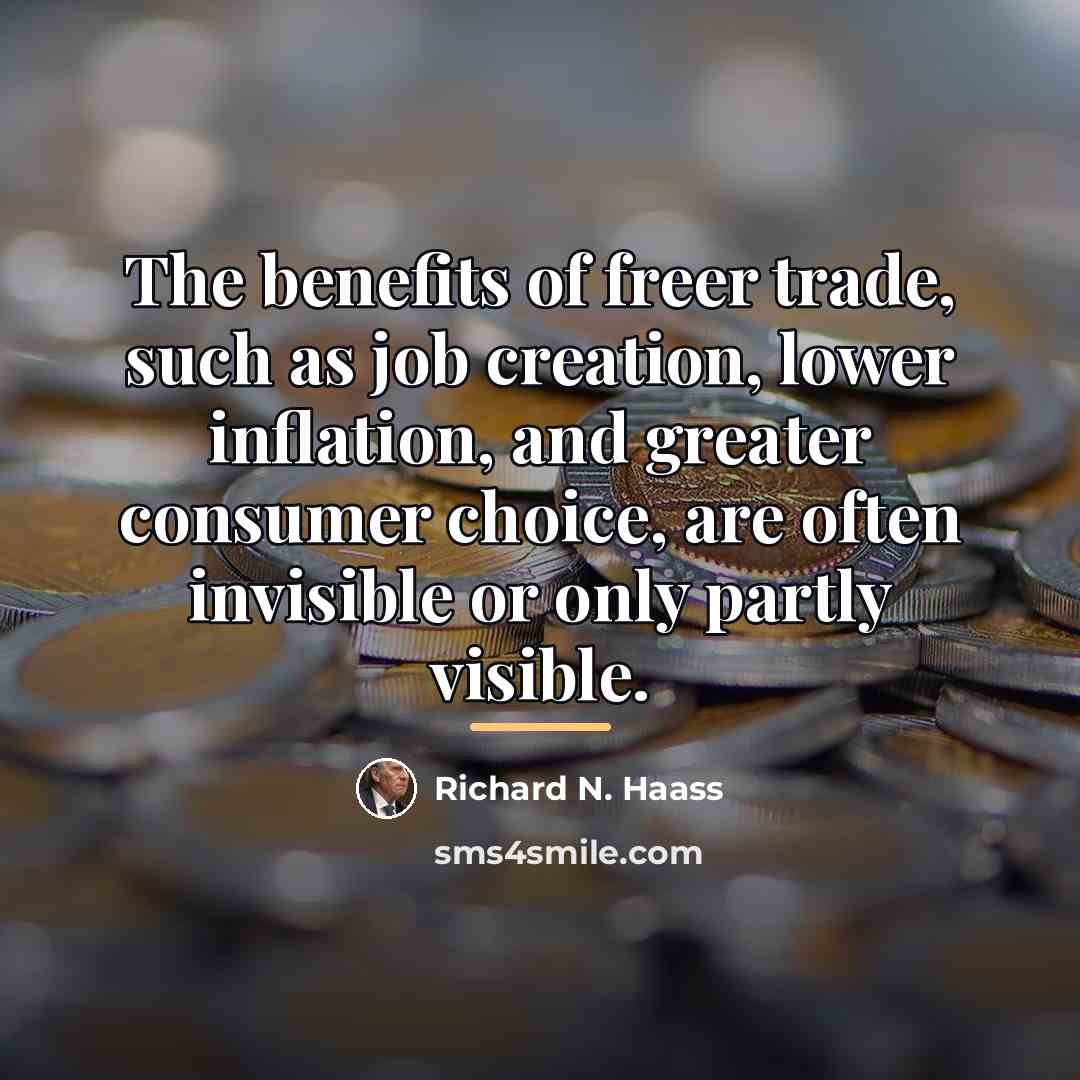“The benefits of freer trade, such as job creation, lower…” quote by Richard N. Haass