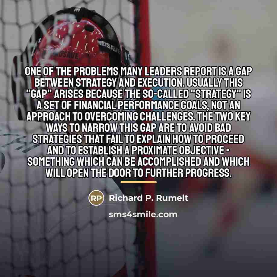 “One of the problems many leaders report is a gap…” quote by Richard P. Rumelt