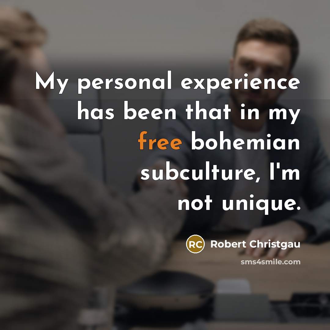 “My personal experience has been that in my free bohemian…” quote by Robert Christgau