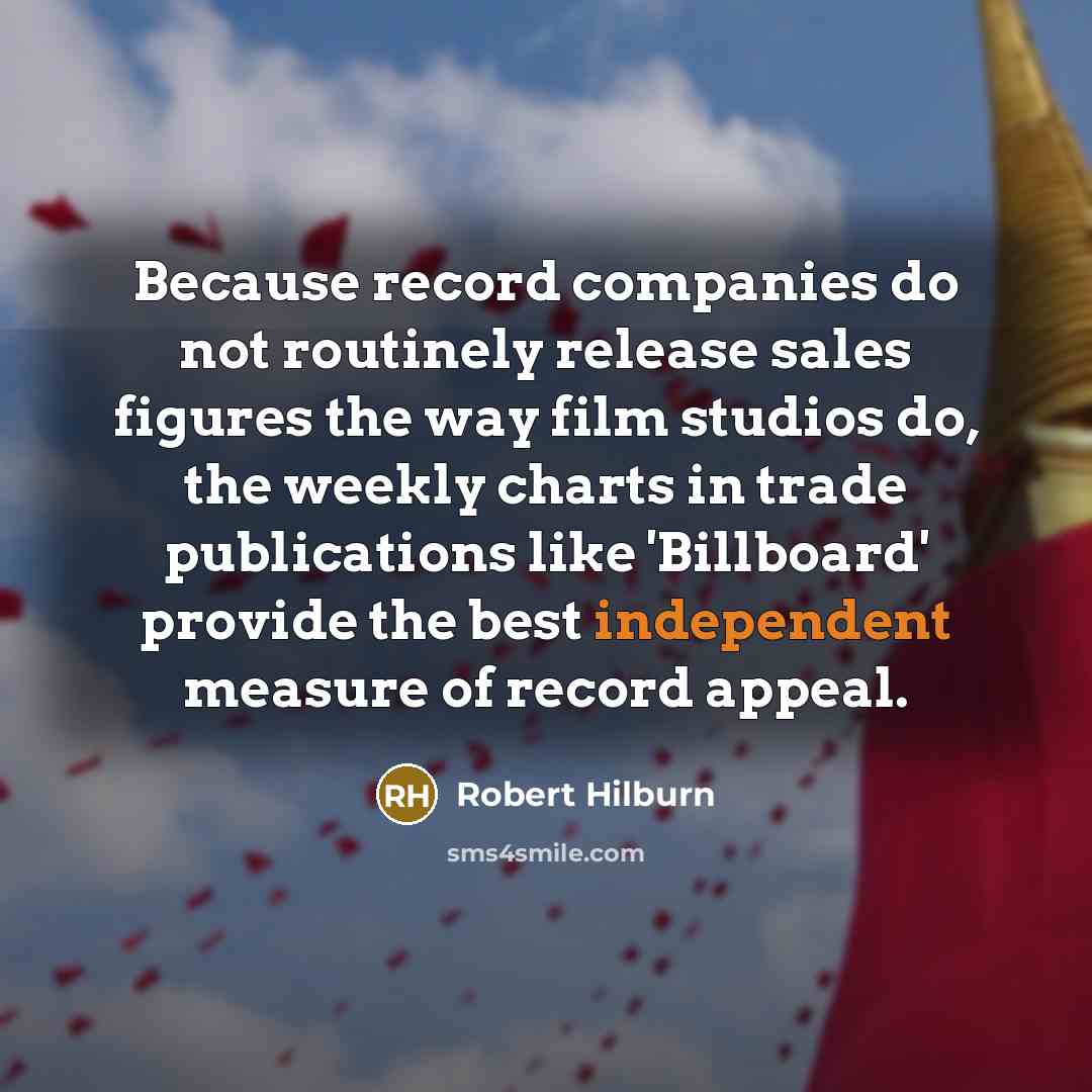 “Because record companies do not routinely release sales figures the…” quote by Robert Hilburn
