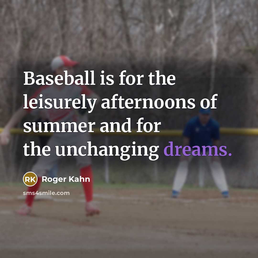 “Baseball is for the leisurely afternoons of summer and for…” quote by Roger Kahn