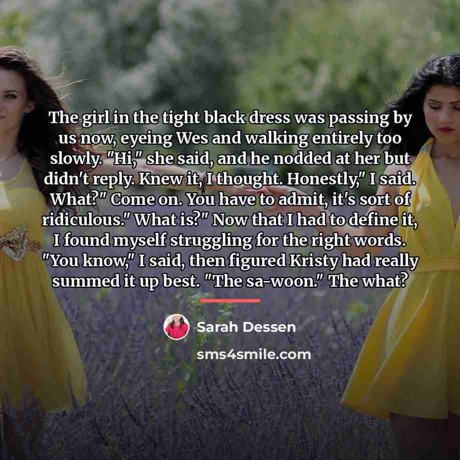 “The girl in the tight black dress was passing by…” quote by Sarah Dessen