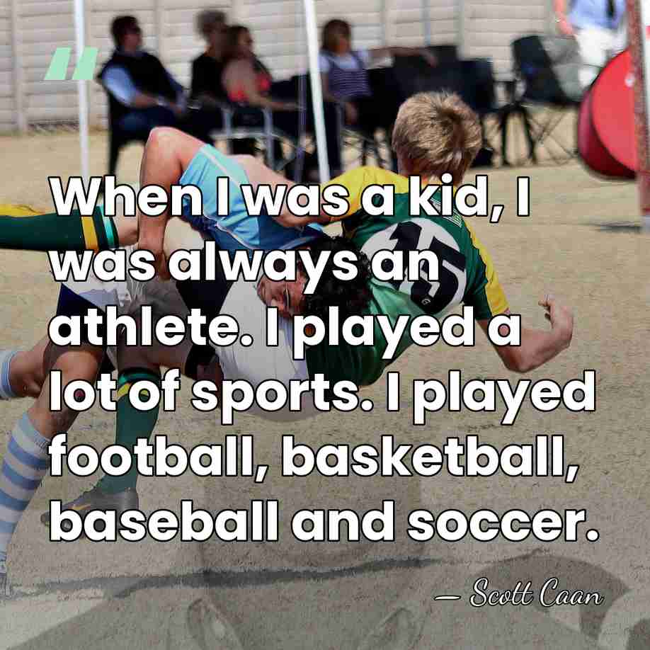 When I was a kid, I was always an athlete. I played&hellip; - Scott Caan