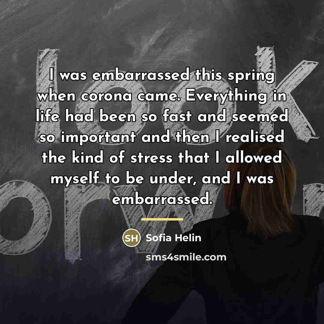 “I was embarrassed this spring when corona came. Everything in…” quote by Sofia Helin