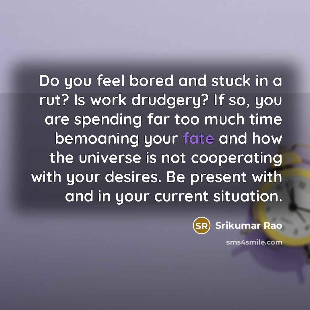 “Do you feel bored and stuck in a rut? Is…” quote by Srikumar Rao