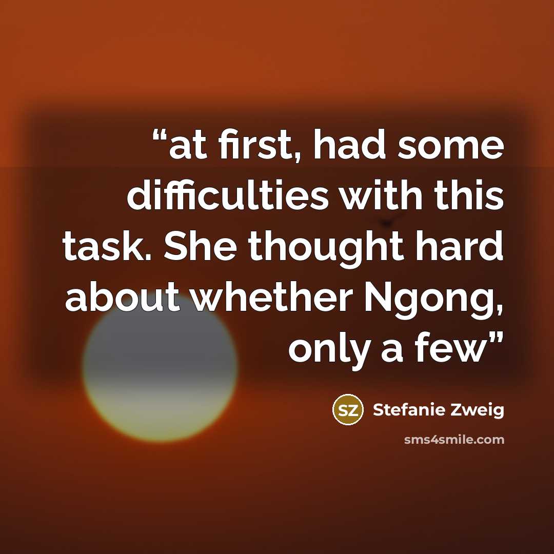 “at first, had some difficulties with this task. She thought hard about whether Ngong, only a few” quote by Stefanie Zweig