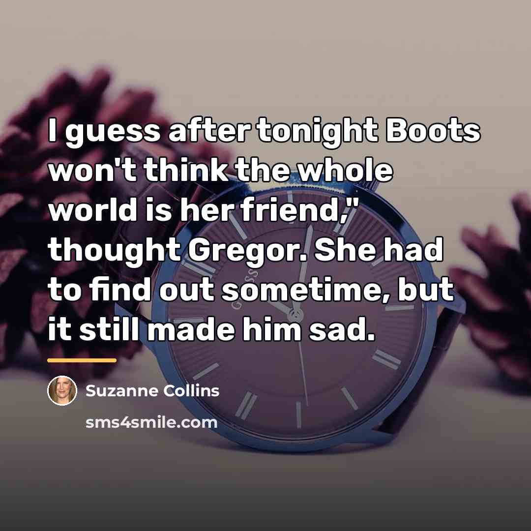 “I guess after tonight Boots won't think the whole world…” quote by Suzanne Collins