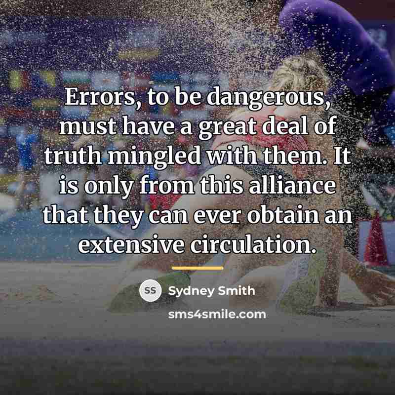“Errors, to be dangerous, must have a great deal of…” quote by Sydney Smith