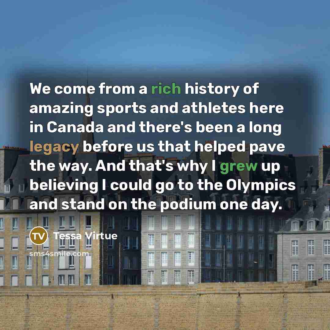 “We come from a rich history of amazing sports and…” quote by Tessa Virtue