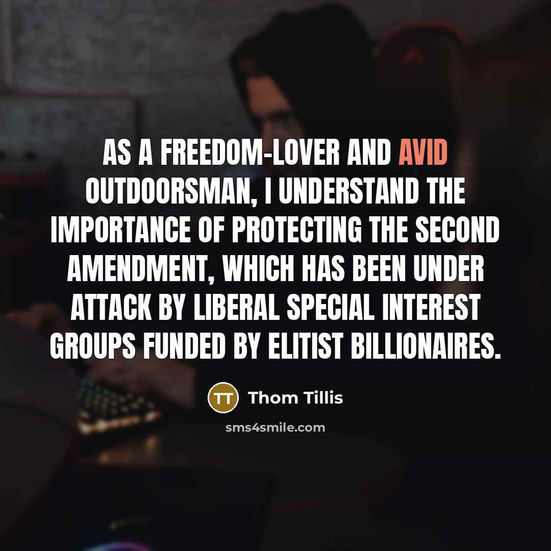 “As a freedom-lover and avid outdoorsman, I understand the importance…” quote by Thom Tillis