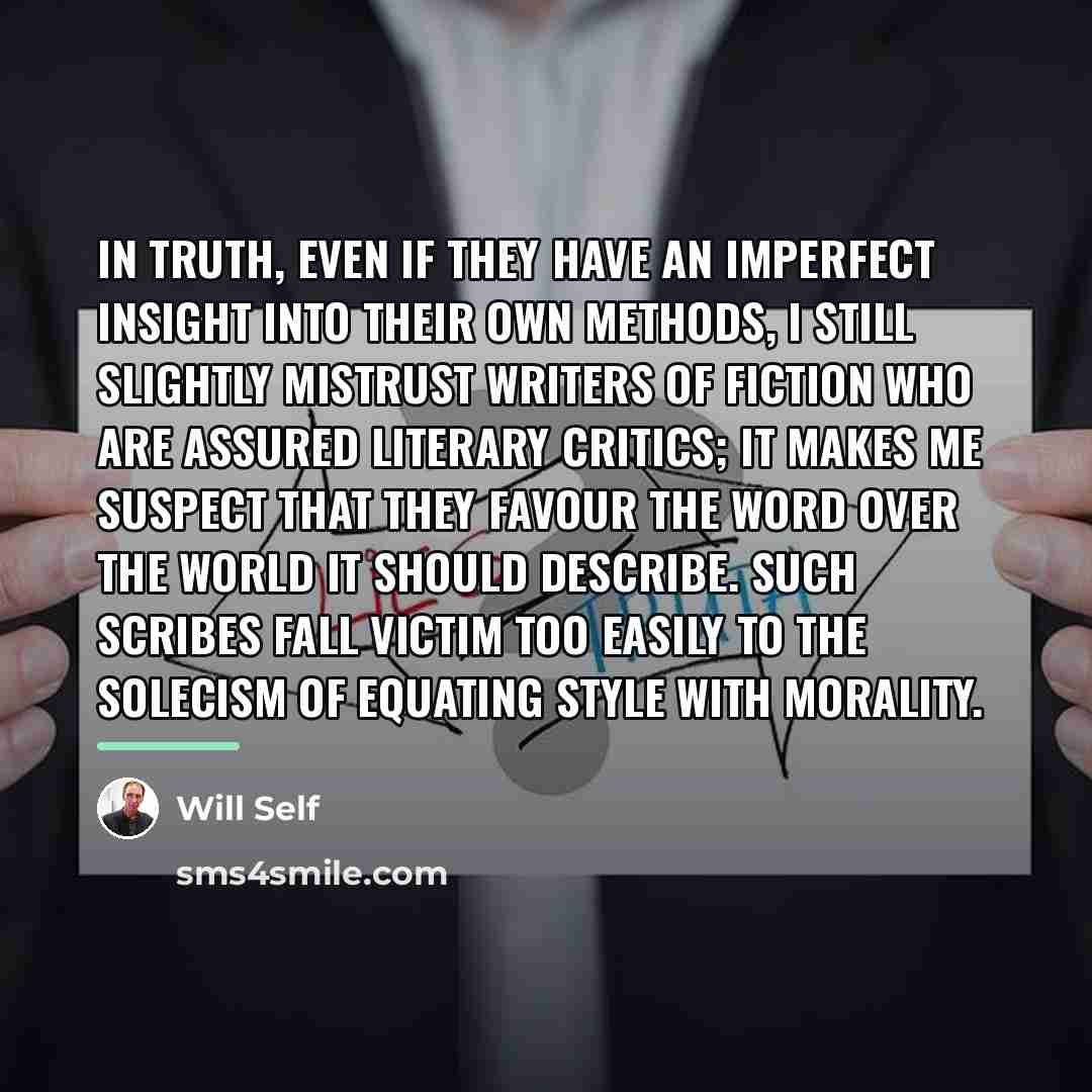 “In truth, even if they have an imperfect insight into…” quote by Will Self