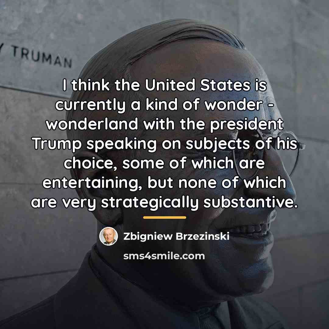 “I think the United States is currently a kind of…” quote by Zbigniew Brzezinski