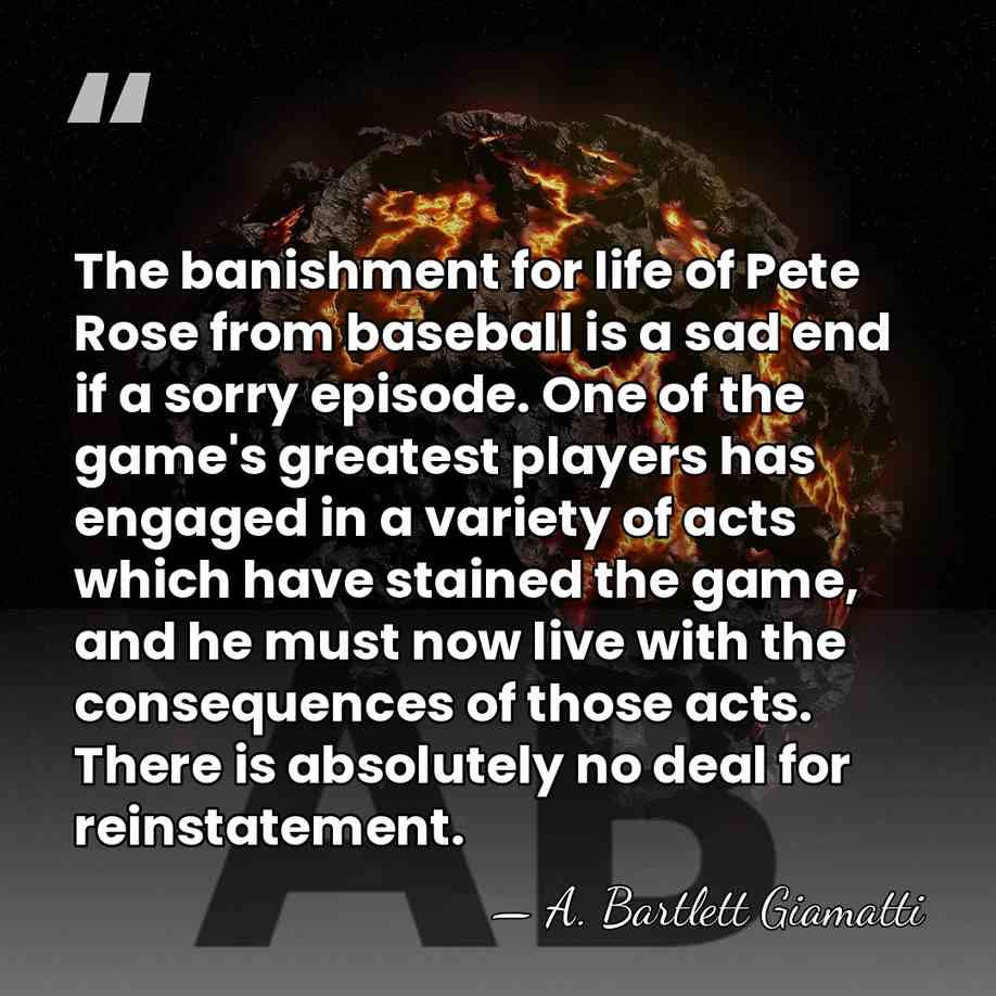 The banishment for life of Pete Rose from baseball is a sad&hellip; - A. Bartlett Giamatti