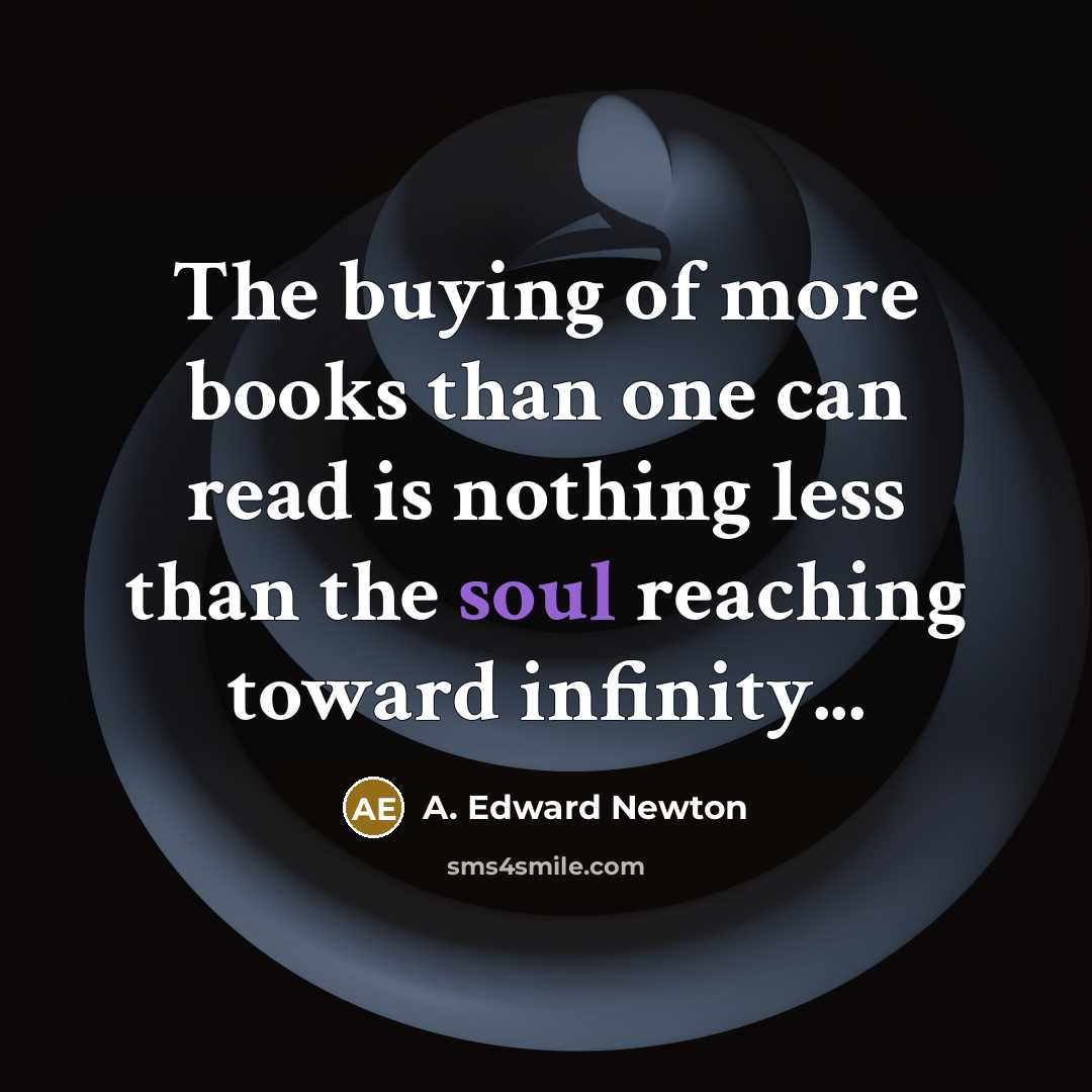 “The buying of more books than one can read is…” quote by A. Edward Newton