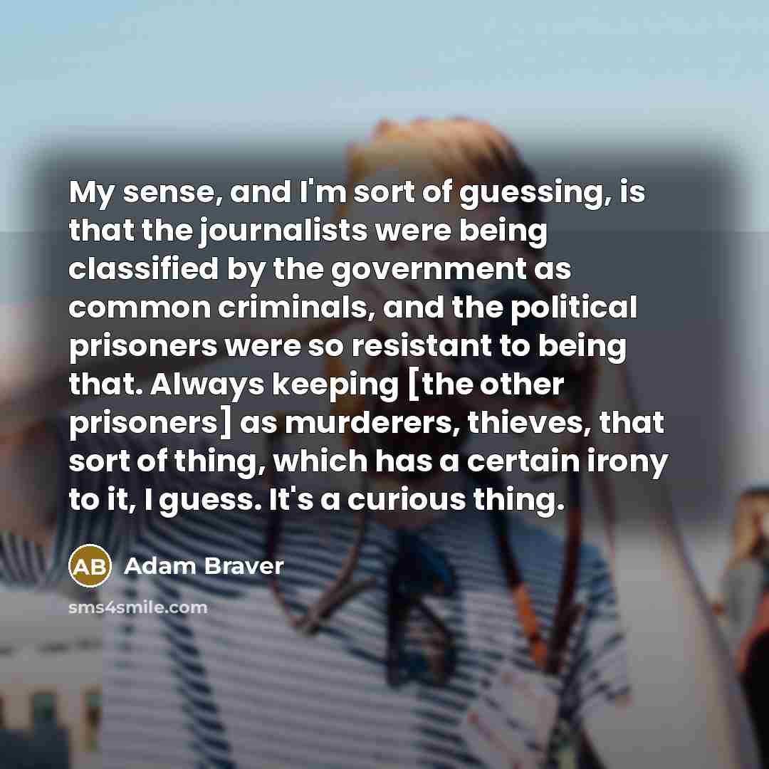 “My sense, and I'm sort of guessing, is that the…” quote by Adam Braver