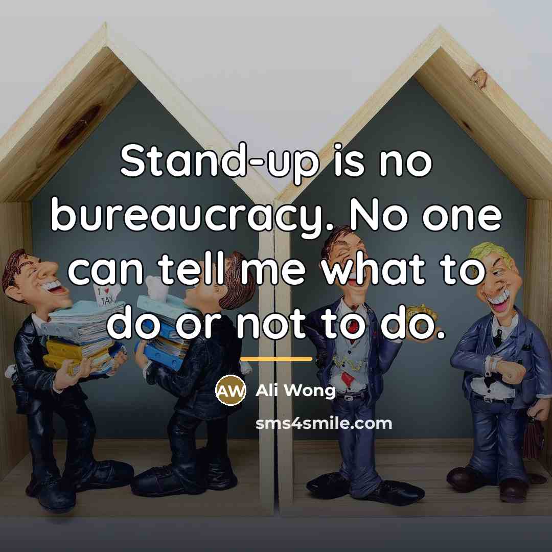 “Stand-up is no bureaucracy. No one can tell me what…” quote by Ali Wong