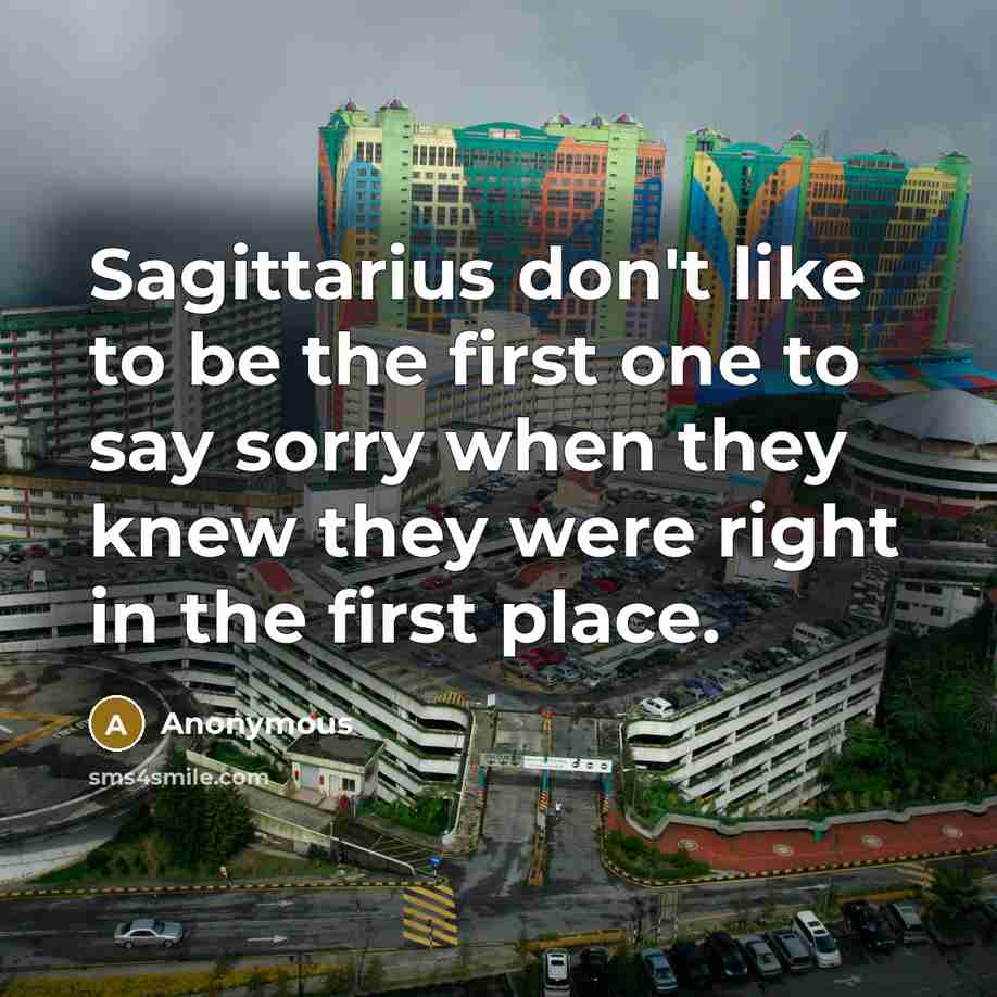 “Sagittarius don't like to be the first one to say…” quote by Anonymous