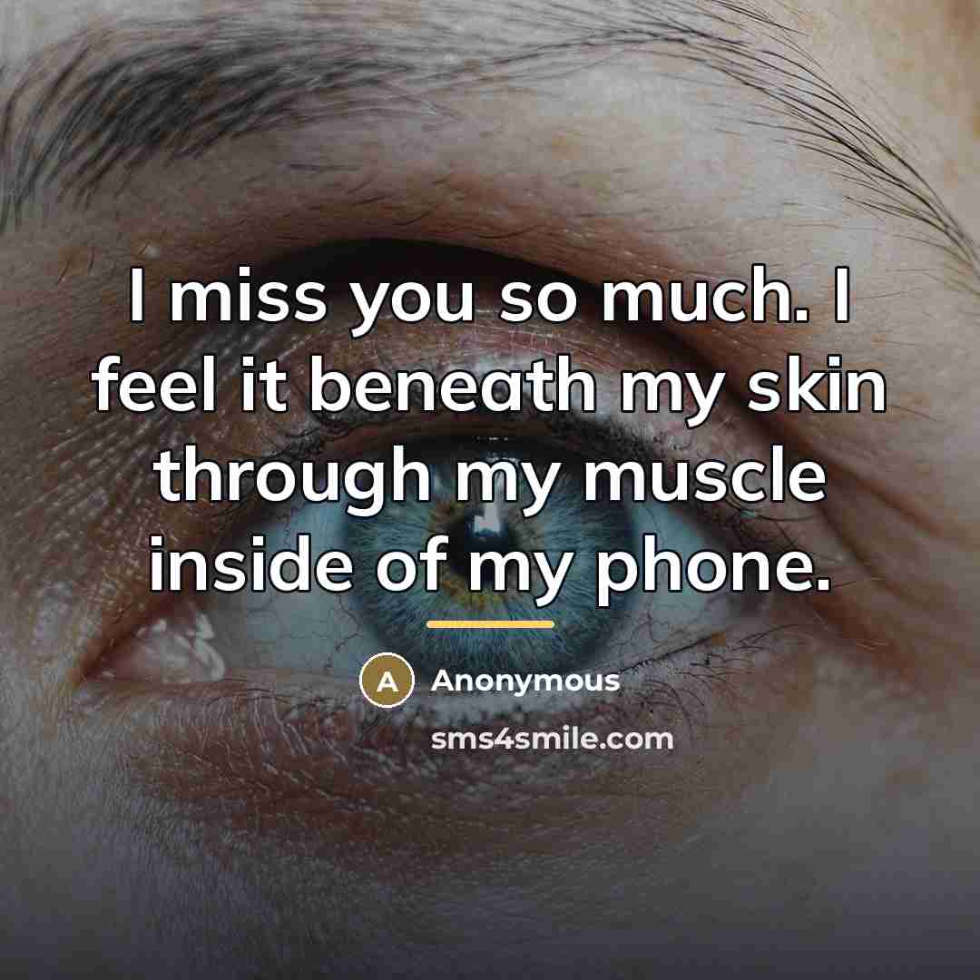 “I miss you so much. I feel it beneath my…” quote by Anonymous