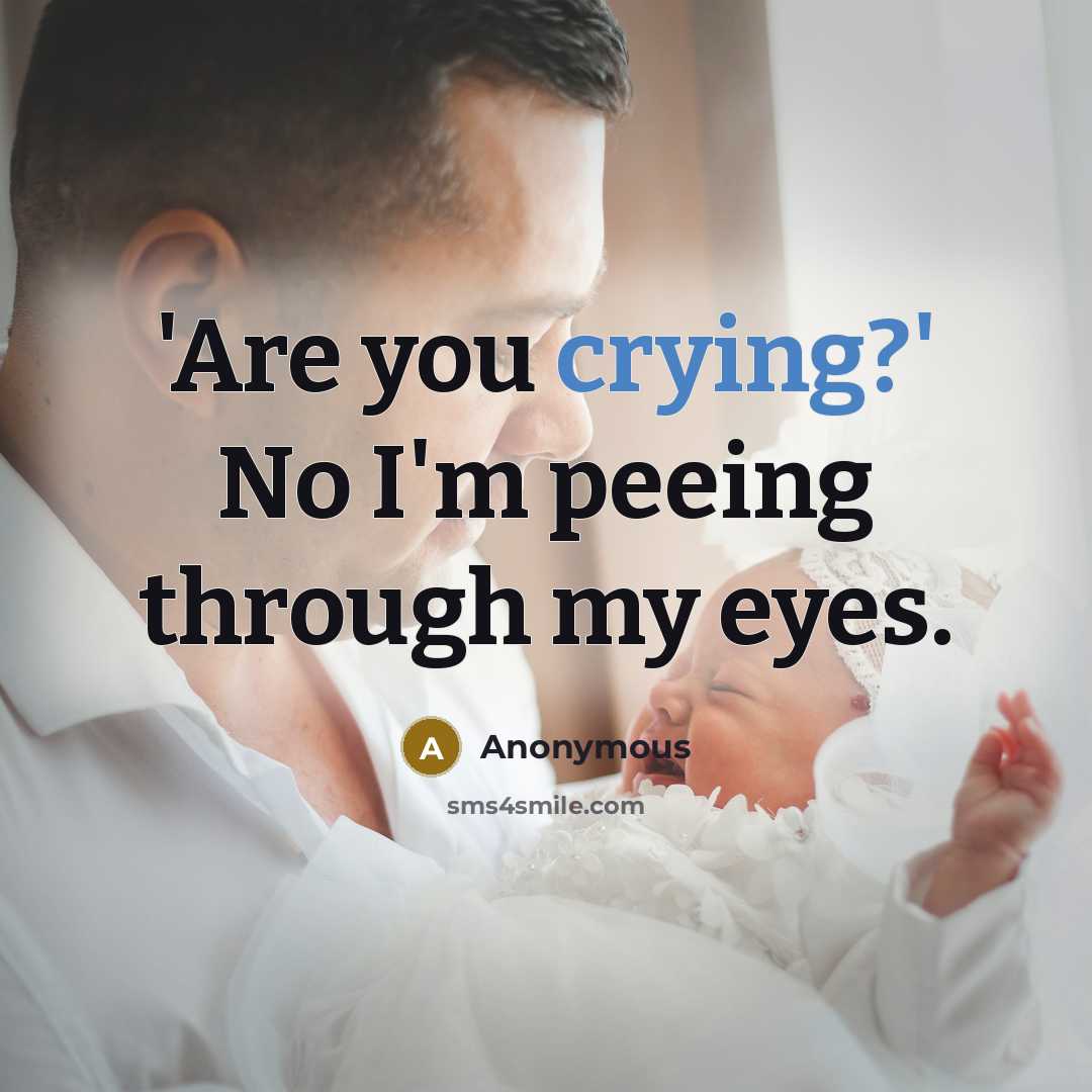 “'Are you crying?' No I'm peeing through my eyes.…” quote by Anonymous