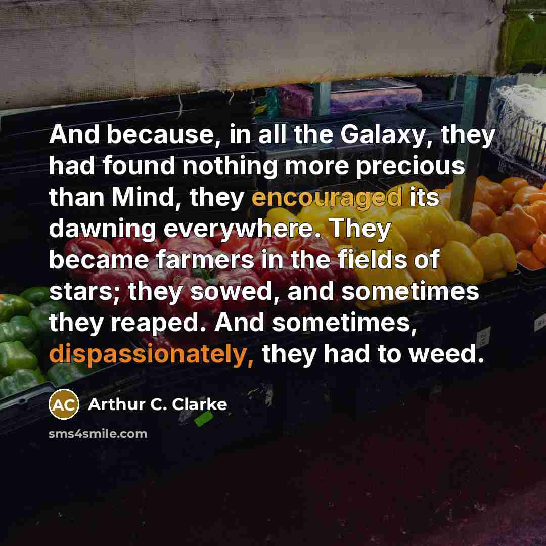 “And because, in all the Galaxy, they had found nothing…” quote by Arthur C. Clarke