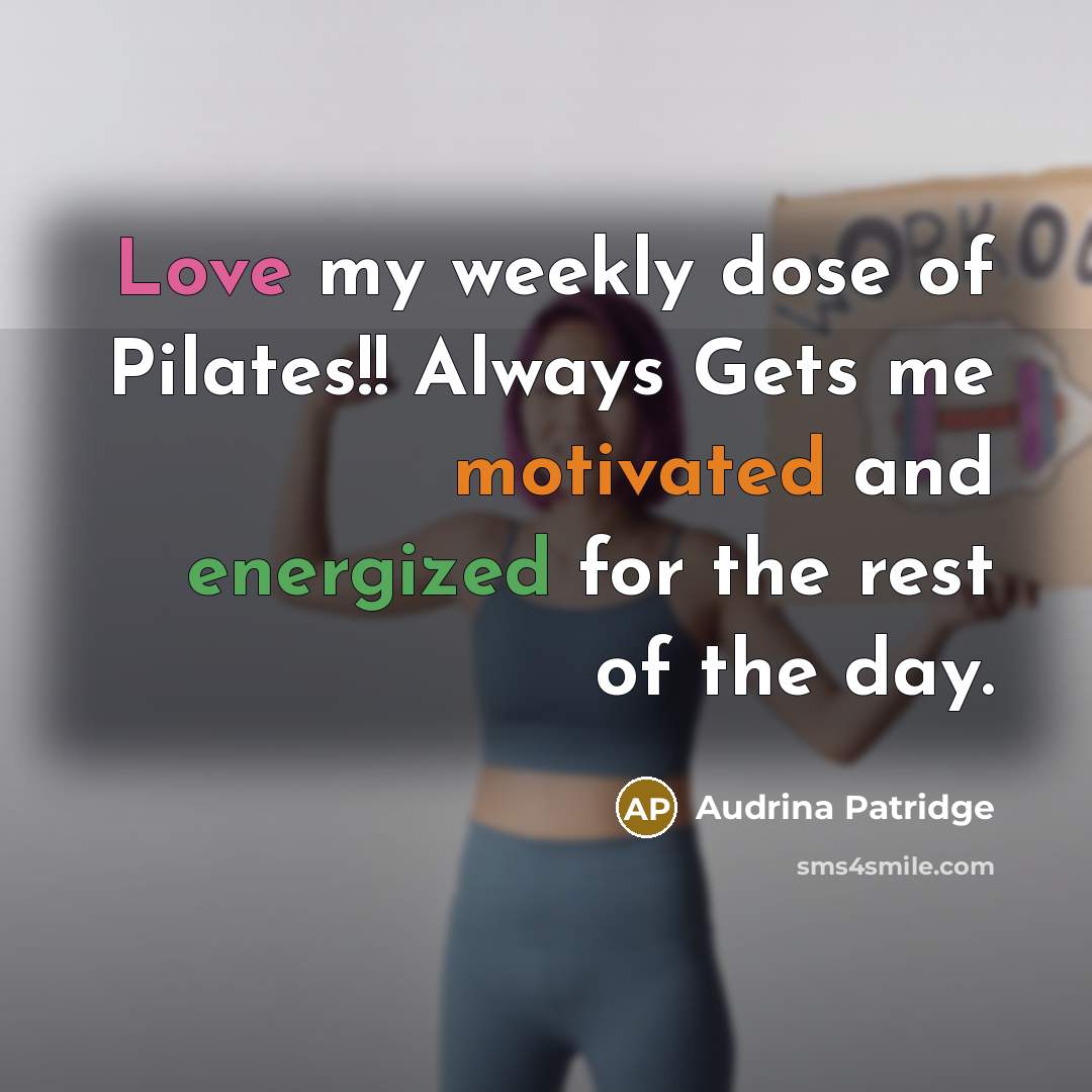 “Love my weekly dose of Pilates!! Always Gets me motivated and energized for the rest of the day.” quote by Audrina Patridge