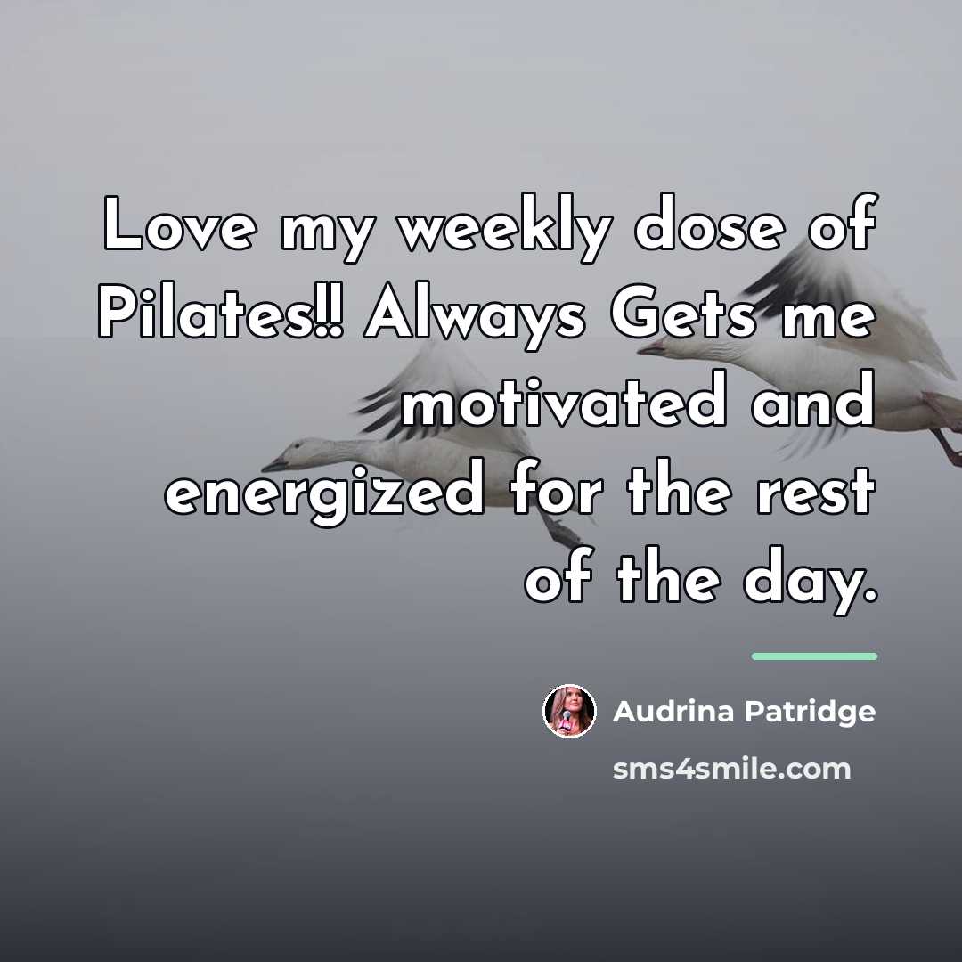 “Love my weekly dose of Pilates!! Always Gets me motivated…” quote by Audrina Patridge