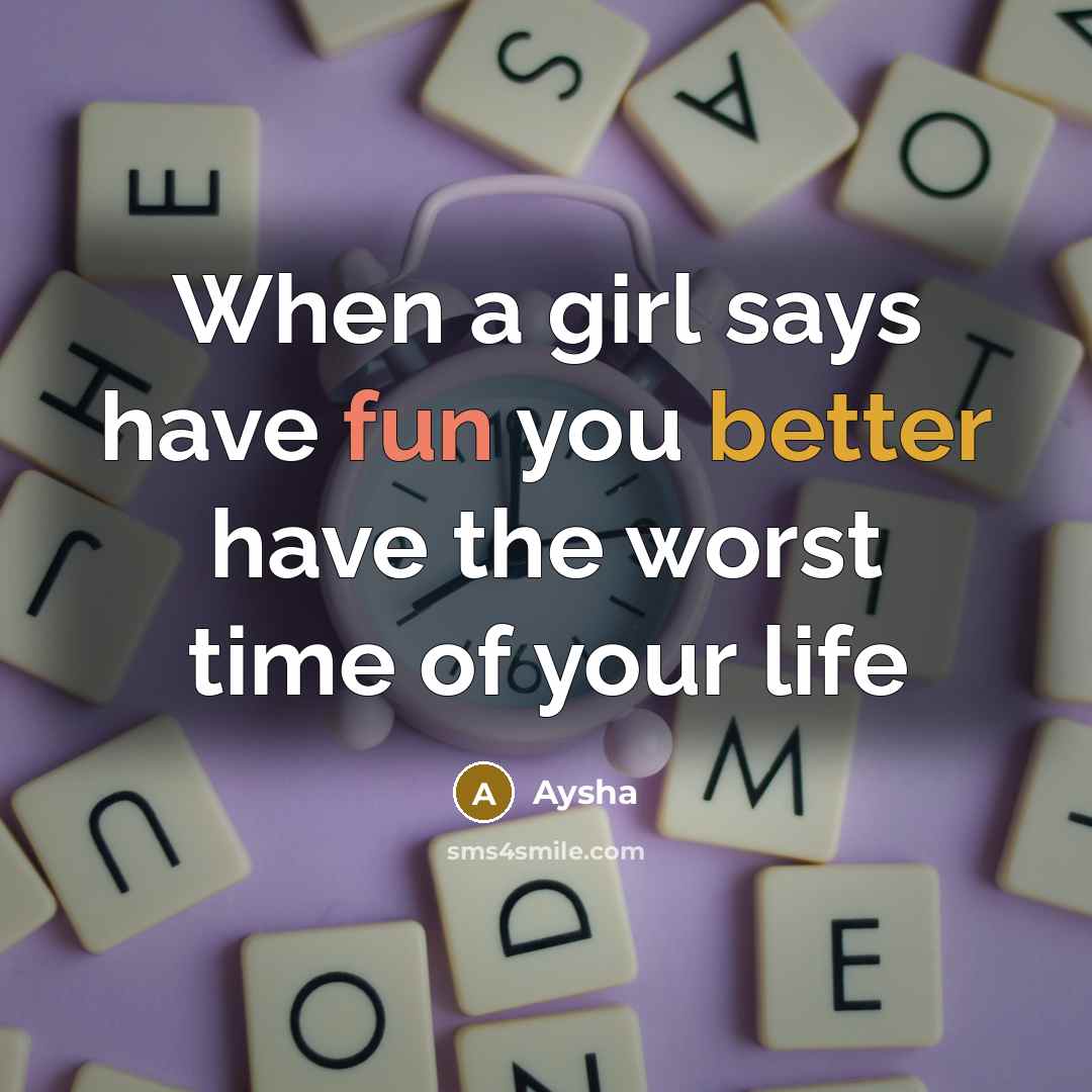 “When a girl says have fun you better have the…” quote by Aysha