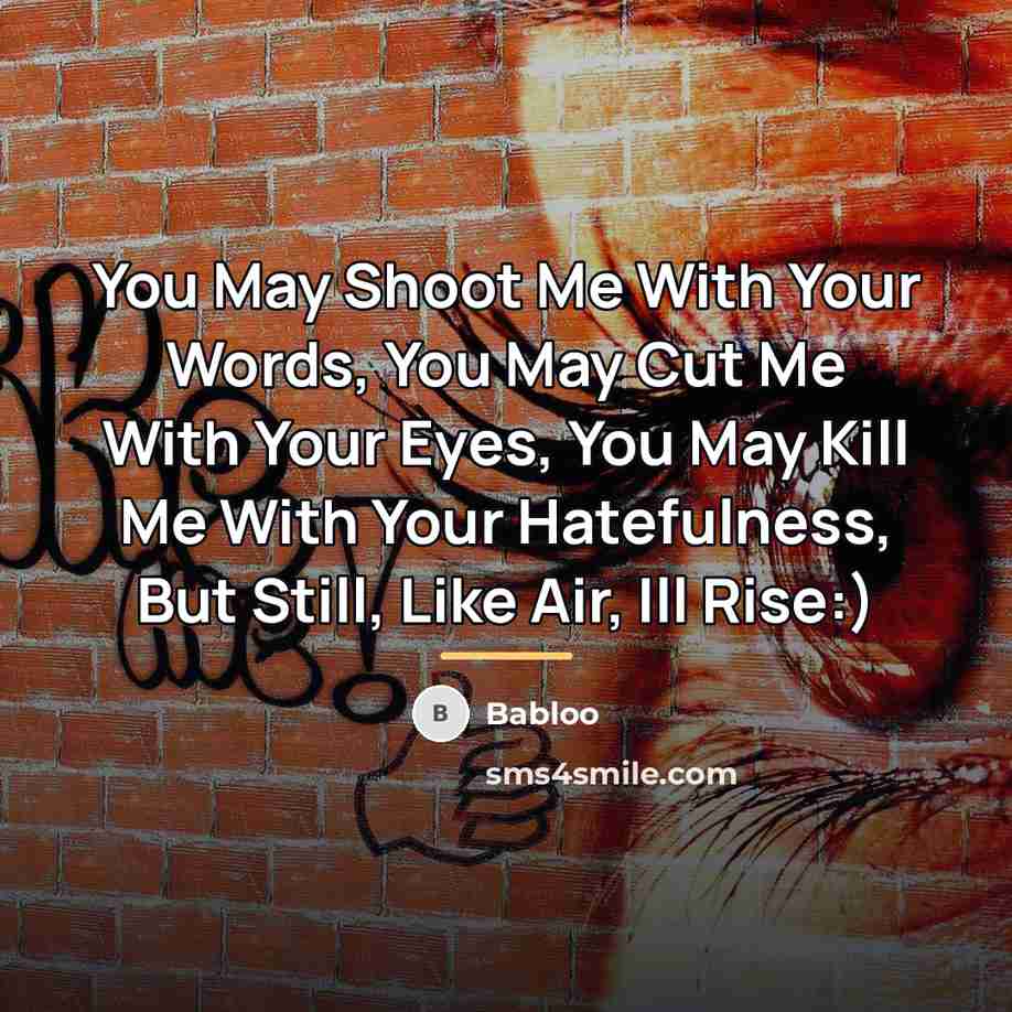“You May Shoot Me With Your Words, You May Cut…” quote by Babloo