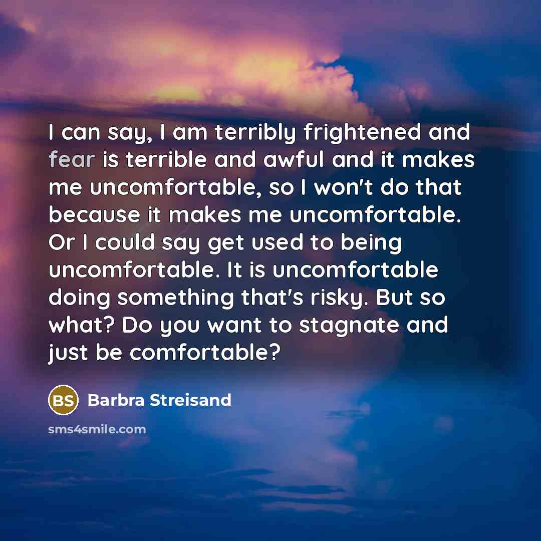 “I can say, I am terribly frightened and fear is…” quote by Barbra Streisand