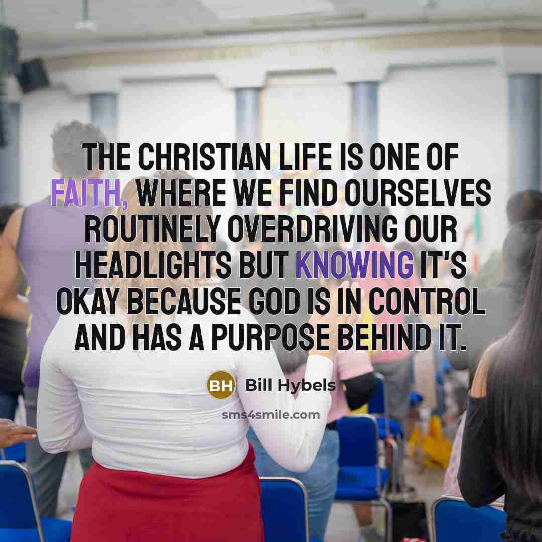 “The Christian life is one of faith, where we find…” quote by Bill Hybels