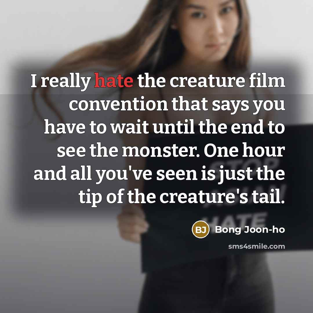 “I really hate the creature film convention that says you…” quote by Bong Joon-ho