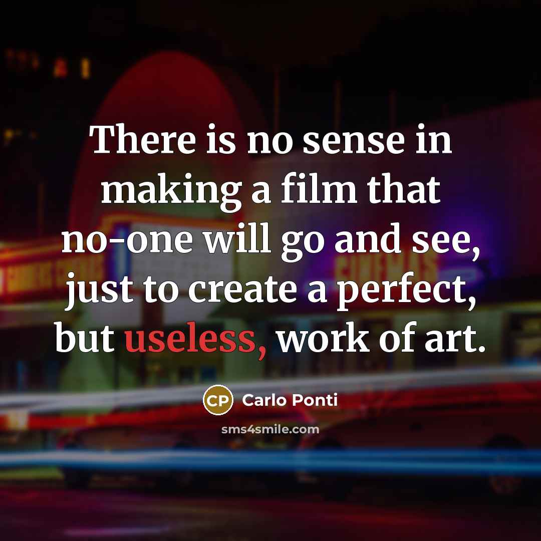 “There is no sense in making a film that no-one…” quote by Carlo Ponti