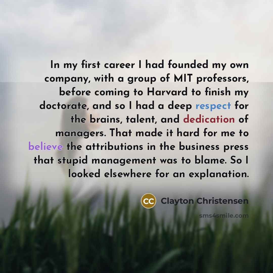 “In my first career I had founded my own company,…” quote by Clayton Christensen