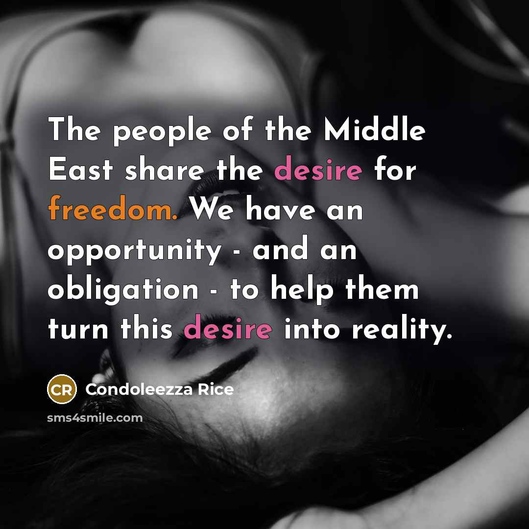 “The people of the Middle East share the desire for…” quote by Condoleezza Rice