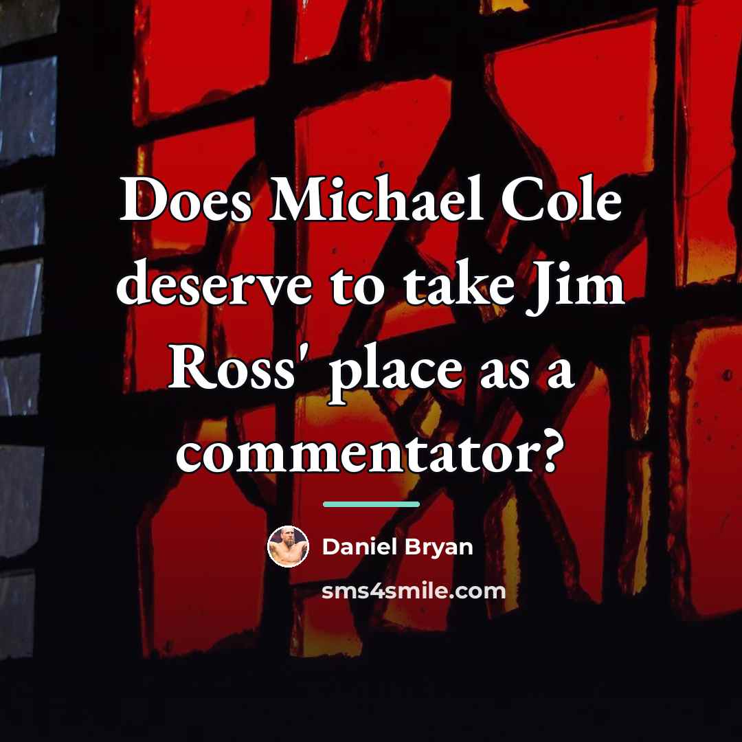“Does Michael Cole deserve to take Jim Ross' place as…” quote by Daniel Bryan