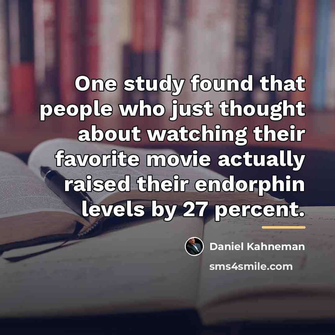 “One study found that people who just thought about watching…” quote by Daniel Kahneman