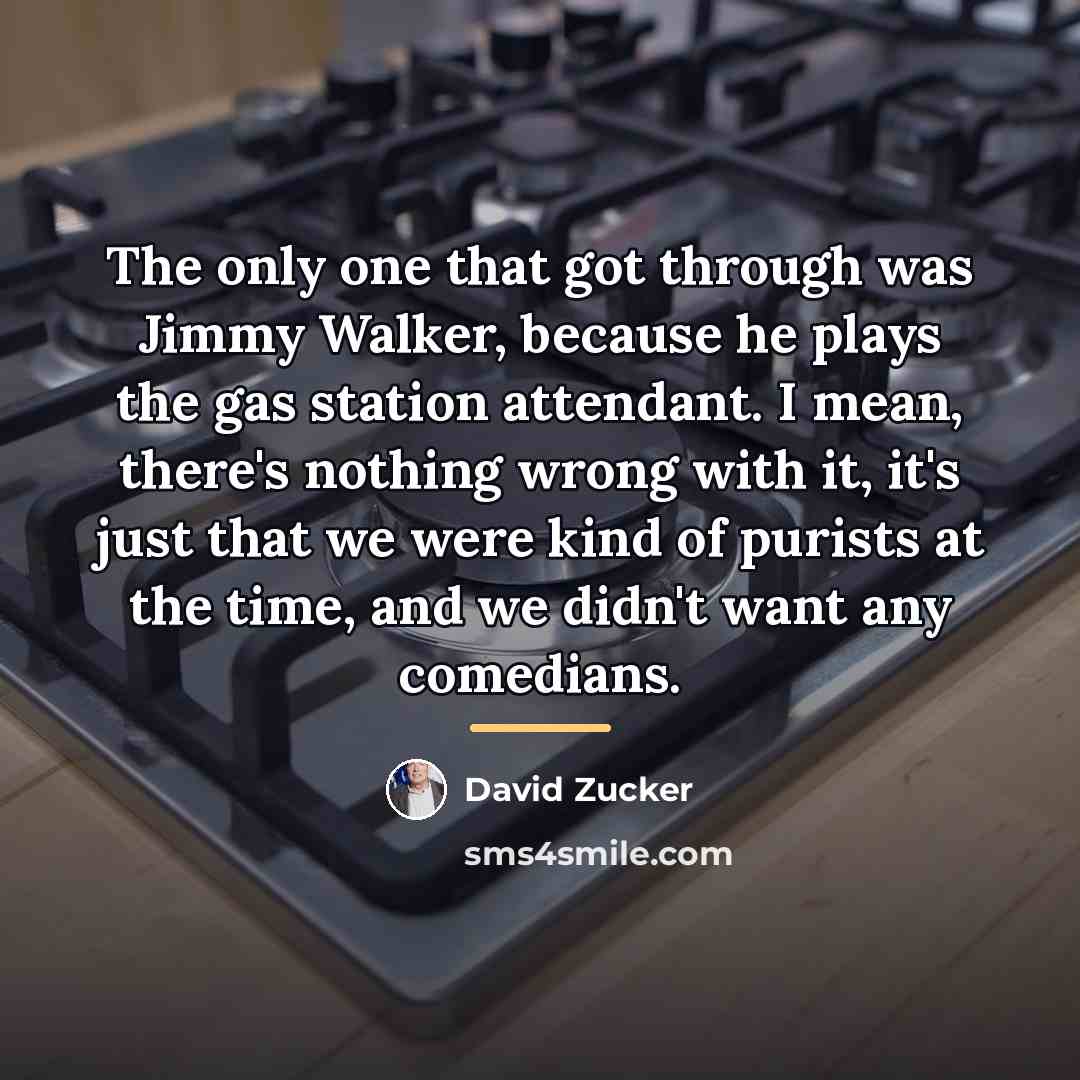 “The only one that got through was Jimmy Walker, because…” quote by David Zucker