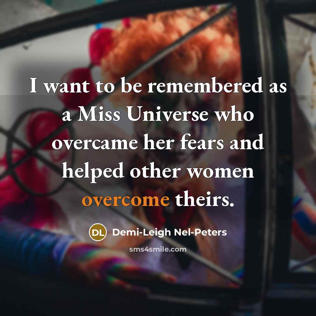 “I want to be remembered as a Miss Universe who…” quote by Demi-Leigh Nel-Peters