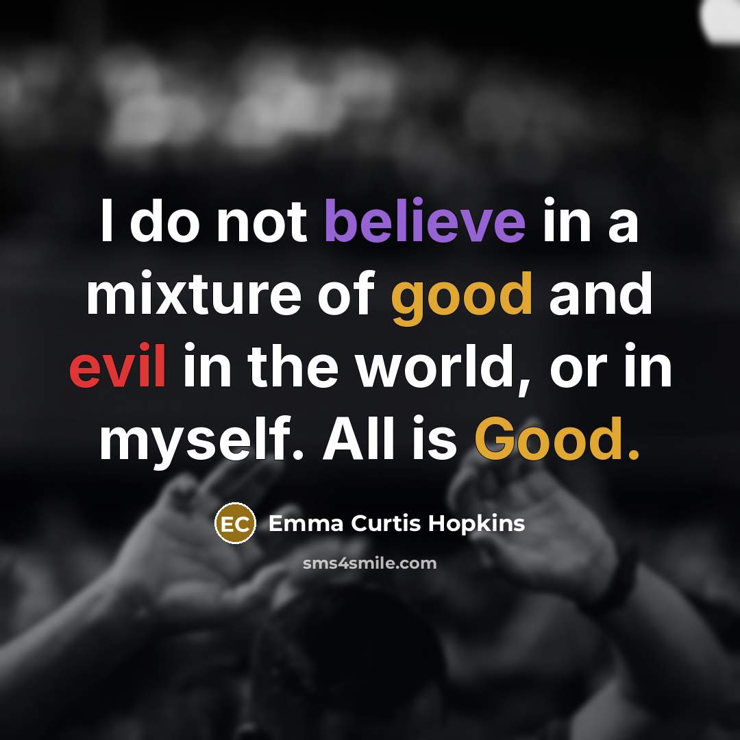“I do not believe in a mixture of good and…” quote by Emma Curtis Hopkins