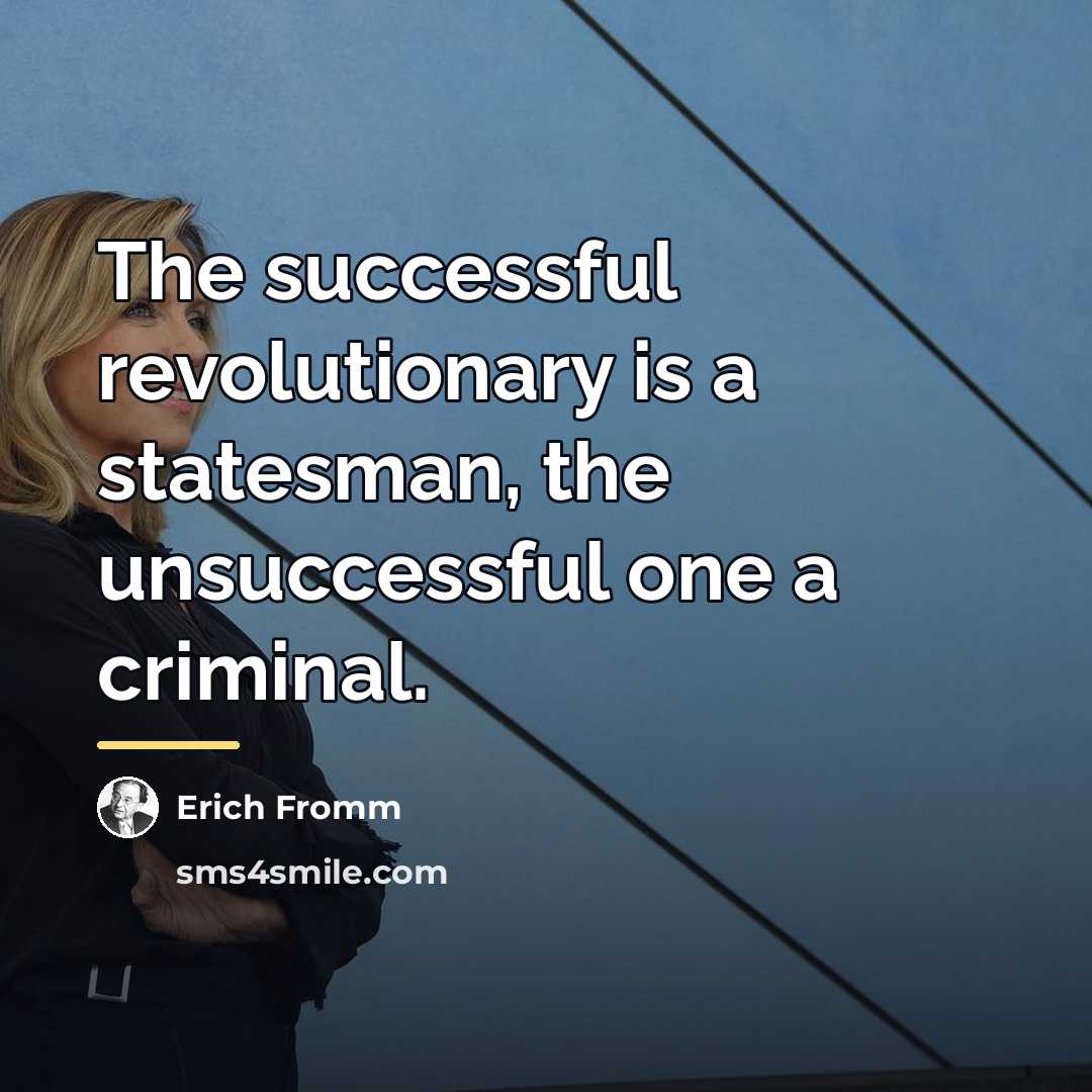 “The successful revolutionary is a statesman, the unsuccessful one a…” quote by Erich Fromm