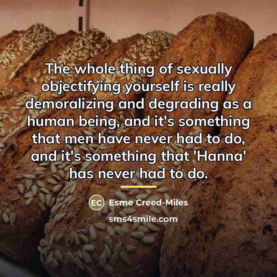 “The whole thing of sexually objectifying yourself is really demoralizing…” quote by Esme Creed-Miles