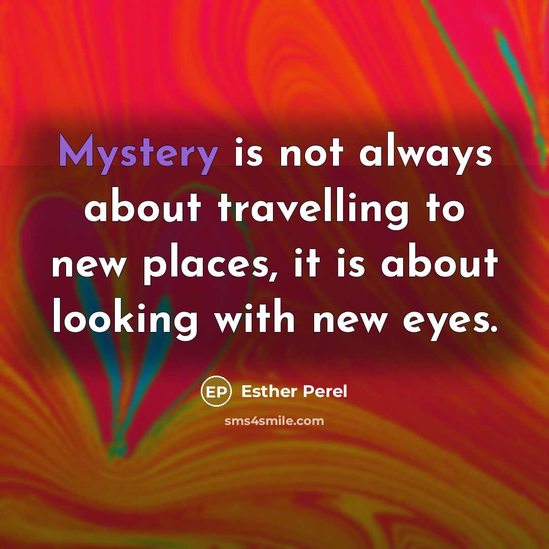 “Mystery is not always about travelling to new places, it…” quote by Esther Perel